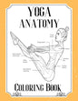 Yoga Anatomy Coloring Book: Visual Guide Movement Yoga Poses Coloring Book - Paperback