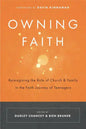 Owning Faith: Reimagining the Role of Church & Family in the Faith Journey of Teenagers - Paperback