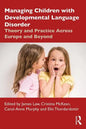 Managing Children with Developmental Language Disorder: Theory and Practice Across Europe and Beyond - Paperback