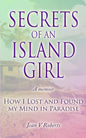 Secrets of an Island Girl: How I Lost and Found my Mind In Paradise - Paperback