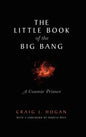 The Little Book of the Big Bang: A Cosmic Primer - Hardcover