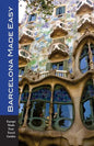 Barcelona Made Easy: The Best Walks, Sights, Restaurants, Hotels and Activities - Paperback