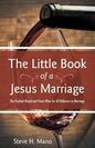 The Little Book of a Jesus Marriage: The Freshest Bread and Finest Wine for All Believers in Marriage - Paperback