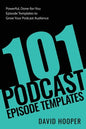 101 Podcast Episode Templates - Powerful, Done-for-You Episode Templates to Grow Your Podcast Audience - Paperback