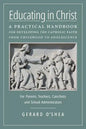 Educating in Christ: A Practical Handbook for Developing the Catholic Faith from Childhood to Adolescence -- For Parents, Teachers, Catechi - Paperback