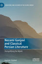 Nezami Ganjavi and Classical Persian Literature: Demystifying the Mystic - Hardcover