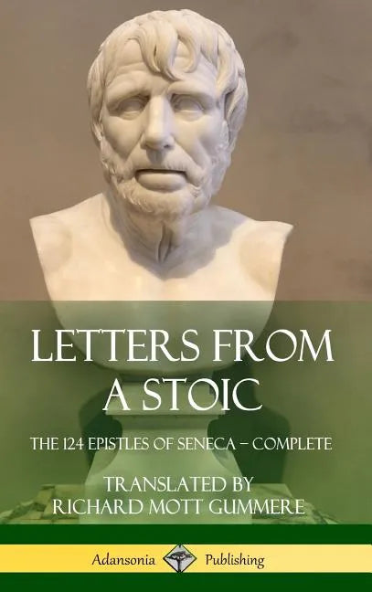 Letters from a Stoic: The 124 Epistles of Seneca - Complete (Hardcover) - Hardcover