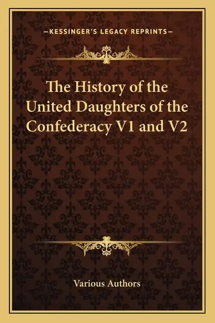 The History of the United Daughters of the Confederacy V1 and V2 - Paperback