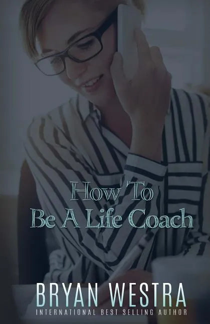 How To Be A Life Coach - Paperback