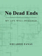 No Dead Ends: My Life Well-Designed - Hardcover