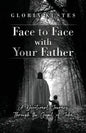 Face to Face with Your Father: A Devotional Journey Through the Gospel of John - Paperback