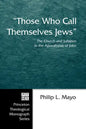 Those Who Call Themselves Jews: The Church and Judaism in the Apocalypse of John - Hardcover