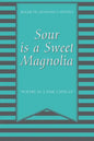 Sour Is a Sweet Magnolia: "Poetry in a time capsule" - Paperback