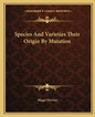 Species and Varieties Their Origin by Mutation - Paperback