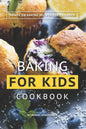 Baking for Kids Cookbook: Hands on Baking Recipes for Children - Paperback