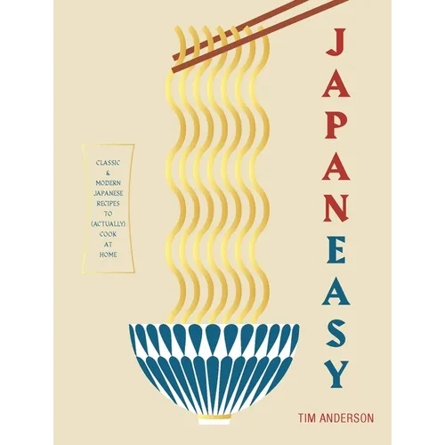 Japaneasy: Classic and Modern Japanese Recipes to Cook at Home - Hardcover