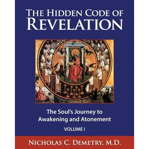 The Hidden Code of Revelation, Volume I: The Soul's Journey to Awakening and Atonement - Paperback
