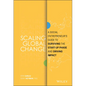 Scaling Global Change: A Social Entrepreneur's Guide to Surviving the Start-Up Phase and Driving Impact - Hardcover