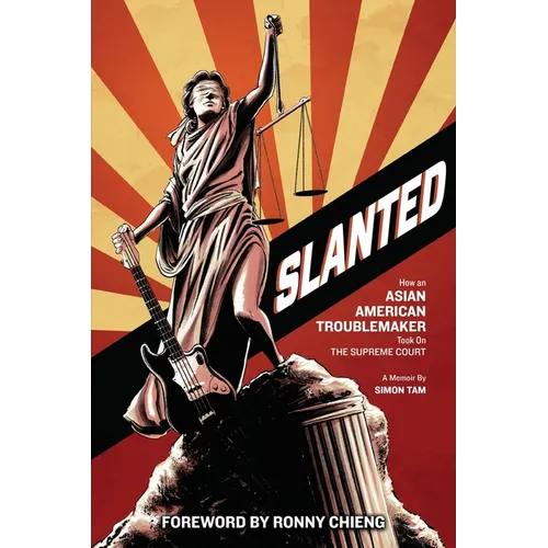 Slanted: How an Asian American Troublemaker Took on the Supreme Court - Paperback