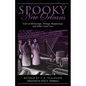 Spooky New Orleans: Tales of Hauntings, Strange Happenings, and Other Local Lore - Paperback