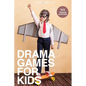 Drama Games for Kids: 111 of Today's Best Theatre Games - Paperback