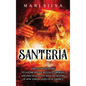 Santería: The Ultimate Guide to Lucumí Spells, Rituals, Orishas, and Practices, Along with the History of How Yoruba Lived On in America - Hardcover
