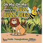 Oh My, Oh Me! Where Is My Buzz, Buzz, Bee? - Hardcover