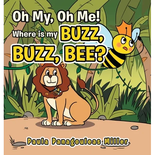 Oh My, Oh Me! Where Is My Buzz, Buzz, Bee? - Hardcover