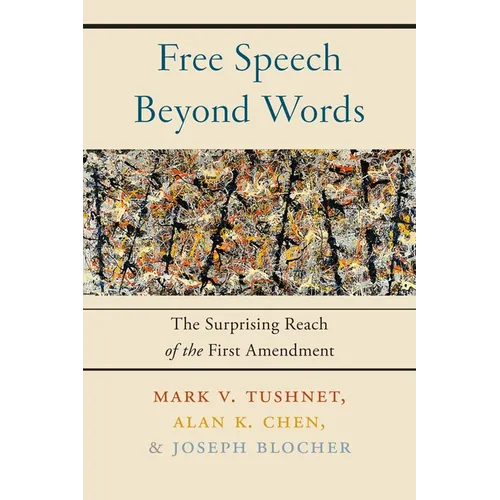 Free Speech Beyond Words: The Surprising Reach of the First Amendment - Paperback