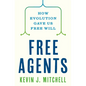 Free Agents: How Evolution Gave Us Free Will - Hardcover