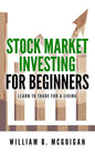 Stock Market Investing For Beginners: The Only Book You Will Need to Learn to Invest For a living - Paperback