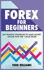 Forex for Beginners: Day Trading Strategies to Make Money Online With the 1-Hour Trade - Paperback