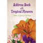 Address Book with Tropical Flowers: Address Logbook for the Home - Paperback