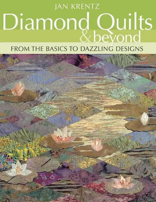Diamond Quilts & Beyond: From the Basics to Dazzling Designs - Paperback