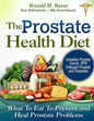 The Prostate Health Diet: What to Eat to Prevent and Heal Prostate Problems Including Prostate Cancer, BPH Enlarged Prostate and Prostatitis - Paperback
