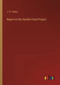 Report on the Sardah Canal Project - Paperback