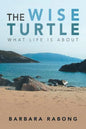 The Wise Turtle: What Life Is About - Paperback