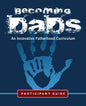 Becoming Dads Participant Guide: An Innovative Fatherhood Curriculum - Paperback