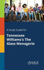 A Study Guide for Tennessee Williams's The Glass Menagerie - Paperback