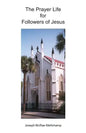 The Prayer Life for Followers of Jesus: Audiences with the King - Paperback