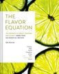 The Flavor Equation: The Science of Great Cooking Explained + More Than 100 Essential Recipes - Hardcover