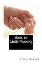 Hints on Child-Training - Paperback