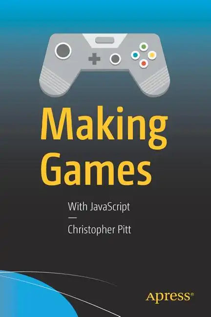 Making Games: With JavaScript - Paperback