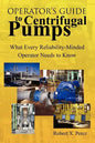 Operator'S Guide to Centrifugal Pumps: What Every Reliability-Minded Operator Needs to Know - Paperback