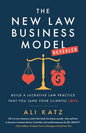 The New Law Business Model: Build a Lucrative Law Practice That You (and Your Clients) Love - Paperback