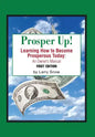 Prosper Up!: Learning How to Become Prosperous Today: - Hardcover