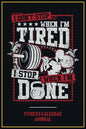 Fitness Calendar Journal: I Don't Stop When I Am Tired I Stop When I Am Done - Paperback
