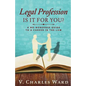 Legal Profession: Is It For You?: A No-Nonsense Guide to a Career in the Law - Paperback