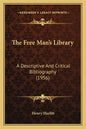The Free Man's Library: A Descriptive And Critical Bibliography (1956) - Paperback