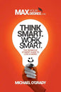 Think Smart. Work Smart.: The definitive student guide to less is more! - Paperback